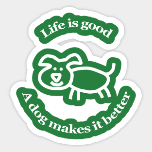 A Dog Makes it Better Animals Quote Sticker